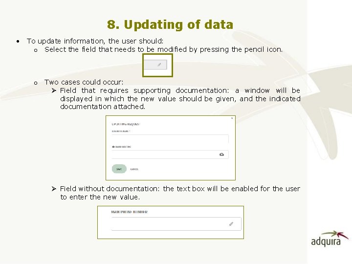 8. Updating of data • To update information, the user should: o Select the