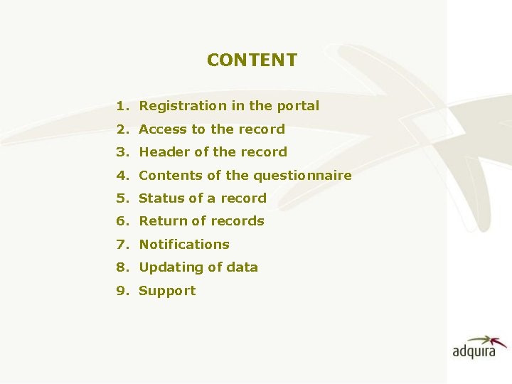 CONTENT 1. Registration in the portal 2. Access to the record 3. Header of