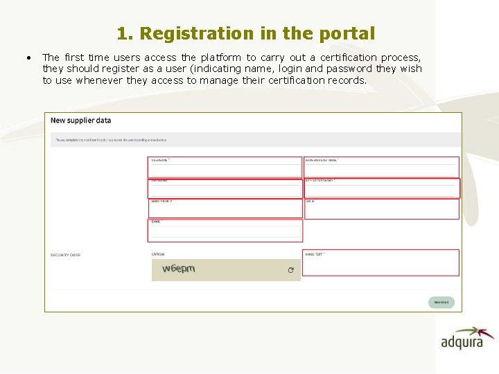 1. Registration in the portal • The first time users access the platform to