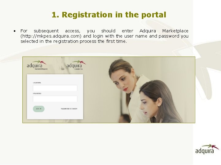 1. Registration in the portal • For subsequent access, you should enter Adquira Marketplace