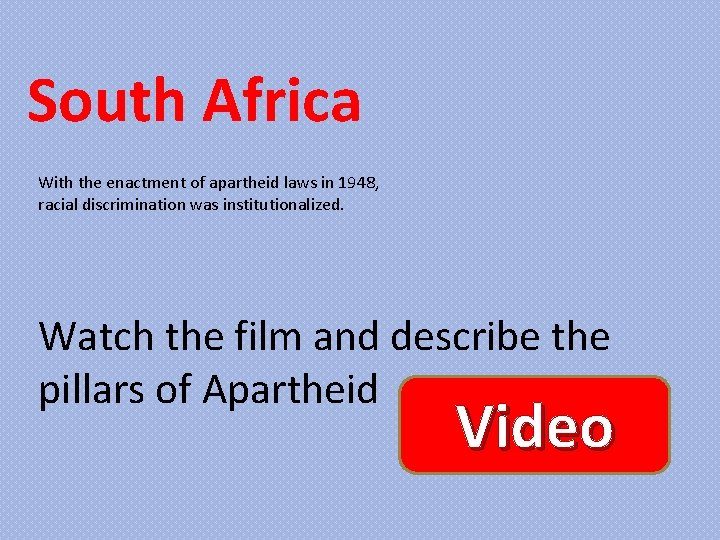South Africa With the enactment of apartheid laws in 1948, racial discrimination was institutionalized.