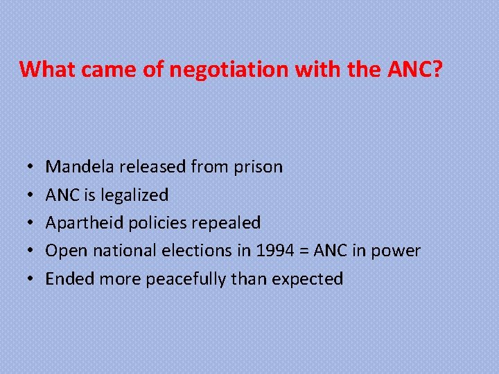 What came of negotiation with the ANC? • • • Mandela released from prison