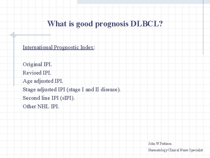 What is good prognosis DLBCL? International Prognostic Index: Original IPI. Revised IPI. Age adjusted