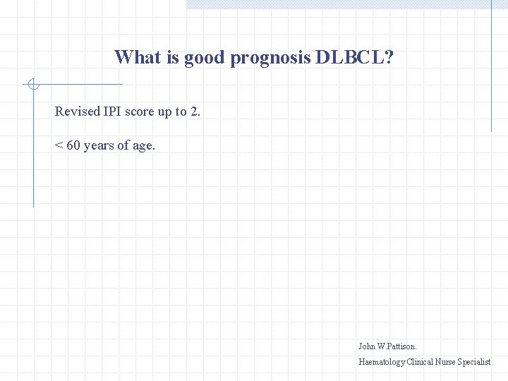 What is good prognosis DLBCL? Revised IPI score up to 2. < 60 years