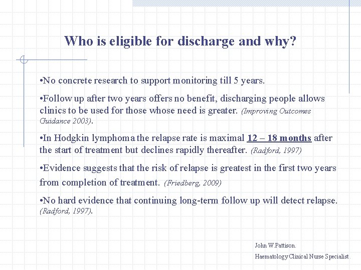 Who is eligible for discharge and why? • No concrete research to support monitoring