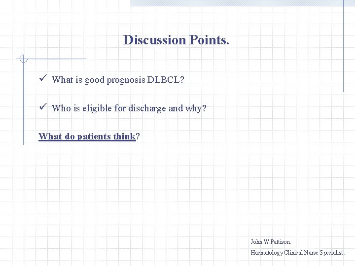 Discussion Points. ü What is good prognosis DLBCL? ü Who is eligible for discharge