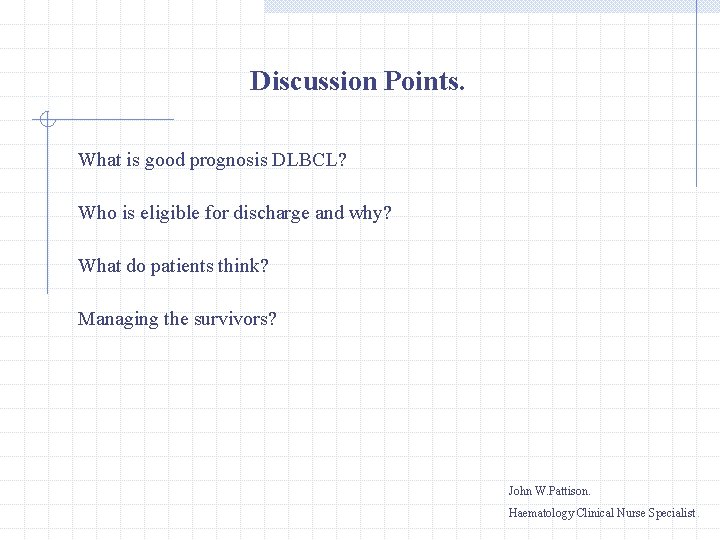 Discussion Points. What is good prognosis DLBCL? Who is eligible for discharge and why?