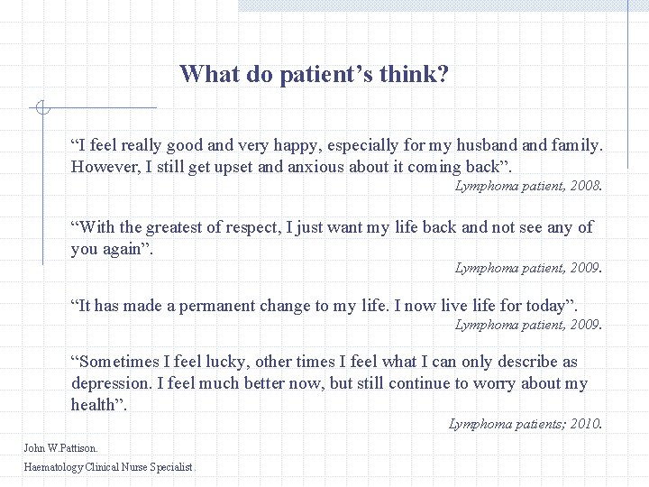 What do patient’s think? “I feel really good and very happy, especially for my