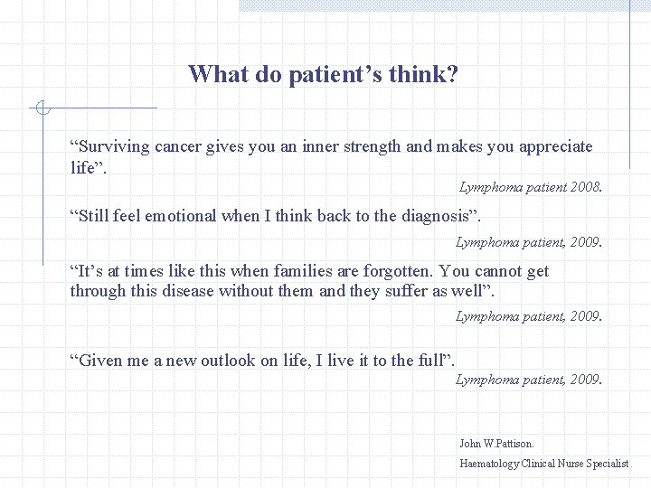 What do patient’s think? “Surviving cancer gives you an inner strength and makes you