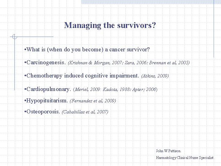 Managing the survivors? • What is (when do you become) a cancer survivor? •