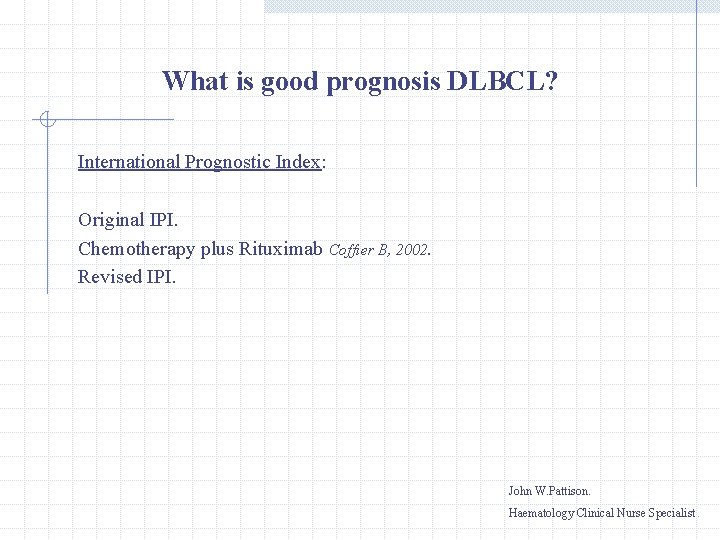 What is good prognosis DLBCL? International Prognostic Index: Original IPI. Chemotherapy plus Rituximab Coffier