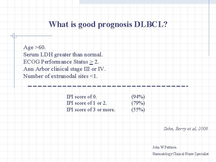 What is good prognosis DLBCL? Age >60. Serum LDH greater than normal. ECOG Performance