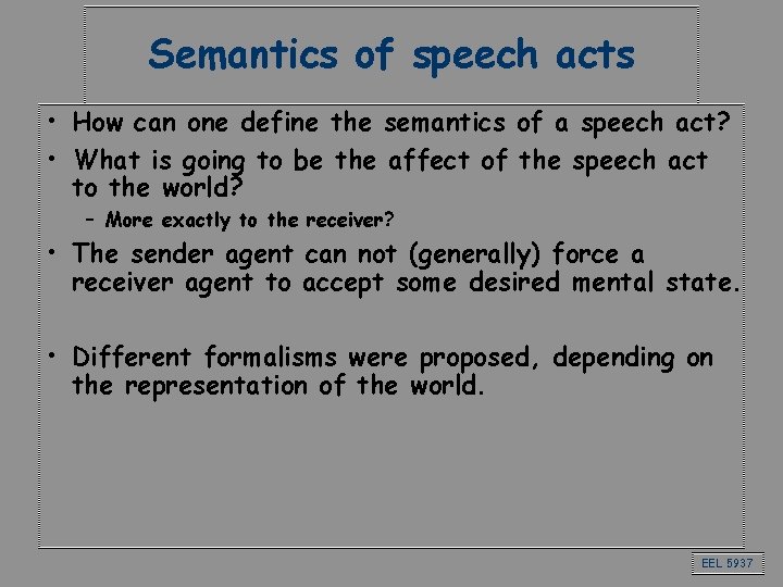 Semantics of speech acts • How can one define the semantics of a speech