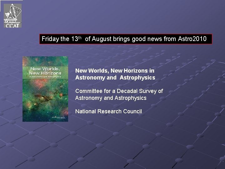 Friday the 13 th of August brings good news from Astro 2010 New Worlds,