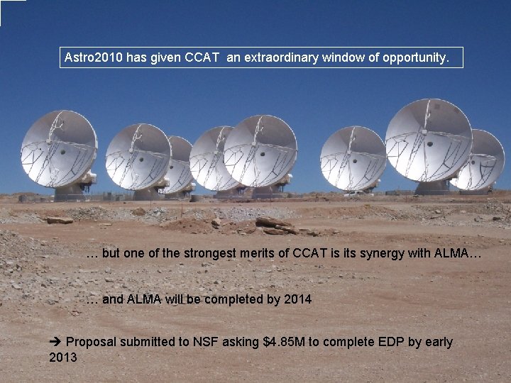 Astro 2010 has given CCAT an extraordinary window of opportunity. … but one of