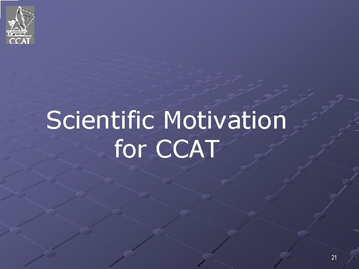 Scientific Motivation for CCAT 21 