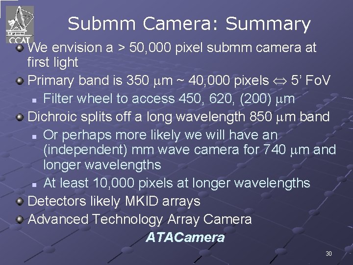 Submm Camera: Summary We envision a > 50, 000 pixel submm camera at first