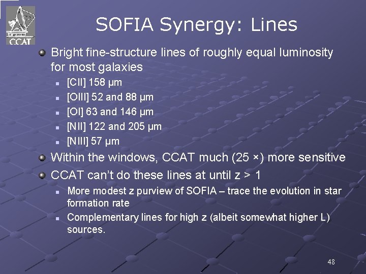 SOFIA Synergy: Lines Bright fine-structure lines of roughly equal luminosity for most galaxies n