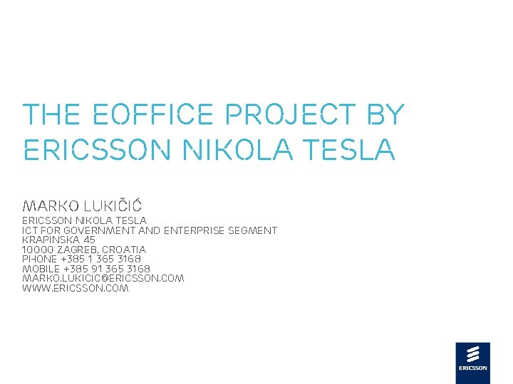 The e. Office project by Ericsson Nikola Tesla Marko Lukičić Ericsson Nikola Tesla ICT