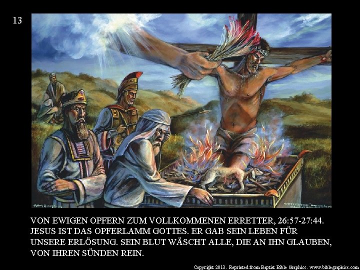 13 VON EWIGEN OPFERN ZUM VOLLKOMMENEN ERRETTER, 26: 57 -27: 44. JESUS IST DAS