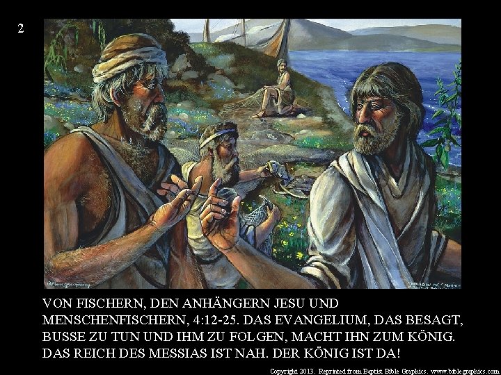 2 VON FISCHERN, DEN ANHÄNGERN JESU UND MENSCHENFISCHERN, 4: 12 -25. DAS EVANGELIUM, DAS