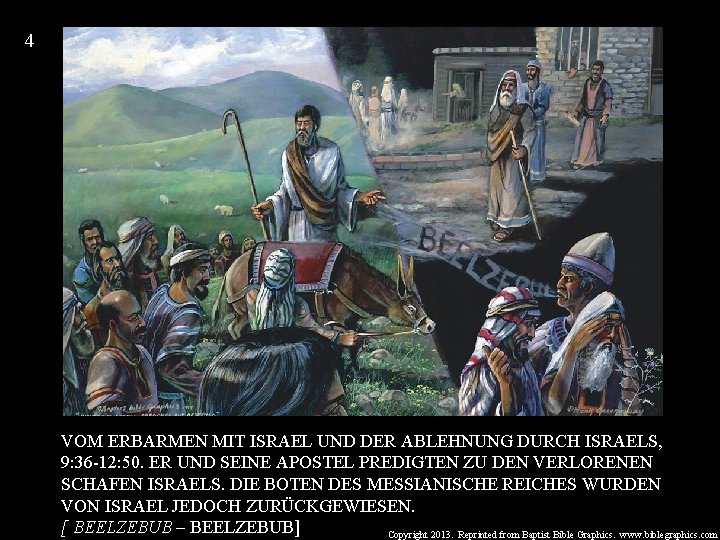 4 VOM ERBARMEN MIT ISRAEL UND DER ABLEHNUNG DURCH ISRAELS, 9: 36 -12: 50.