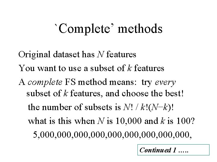 `Complete’ methods Original dataset has N features You want to use a subset of