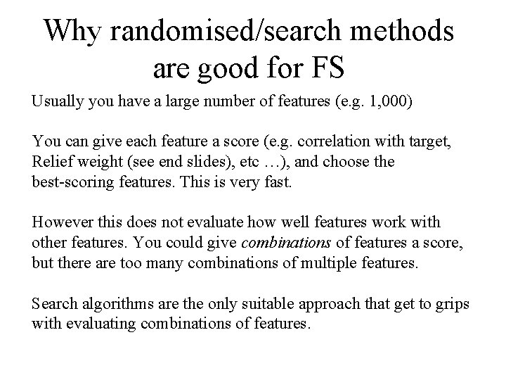 Why randomised/search methods are good for FS Usually you have a large number of