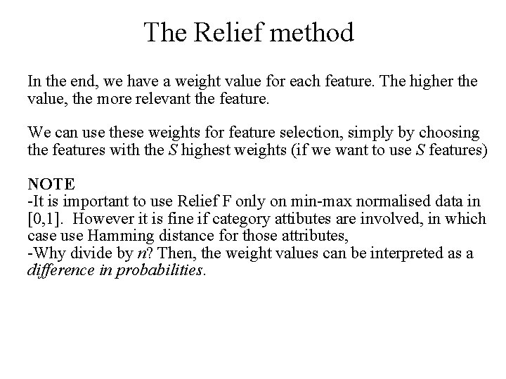 The Relief method In the end, we have a weight value for each feature.