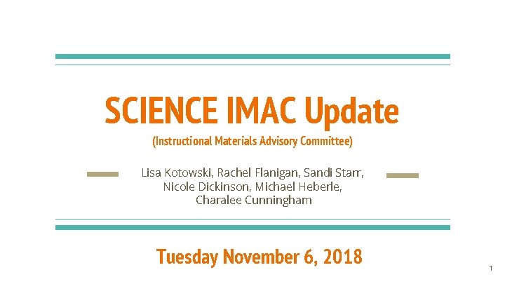 SCIENCE IMAC Update (Instructional Materials Advisory Committee) Lisa Kotowski, Rachel Flanigan, Sandi Starr, Nicole