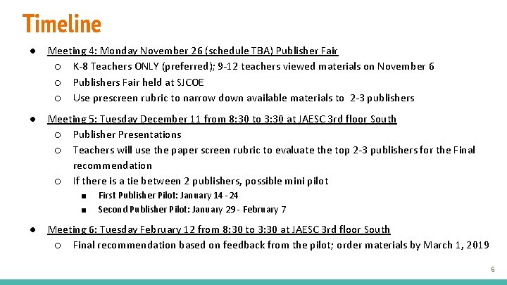 Timeline ● Meeting 4: Monday November 26 (schedule TBA) Publisher Fair ○ K-8 Teachers