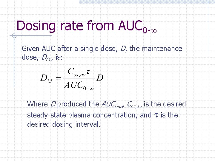 Dosing rate from AUC 0 - Given AUC after a single dose, D, the