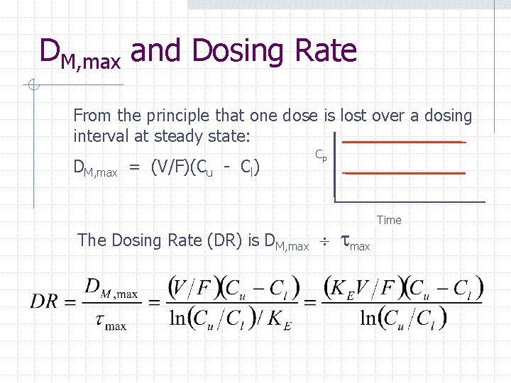 DM, max and Dosing Rate From the principle that one dose is lost over