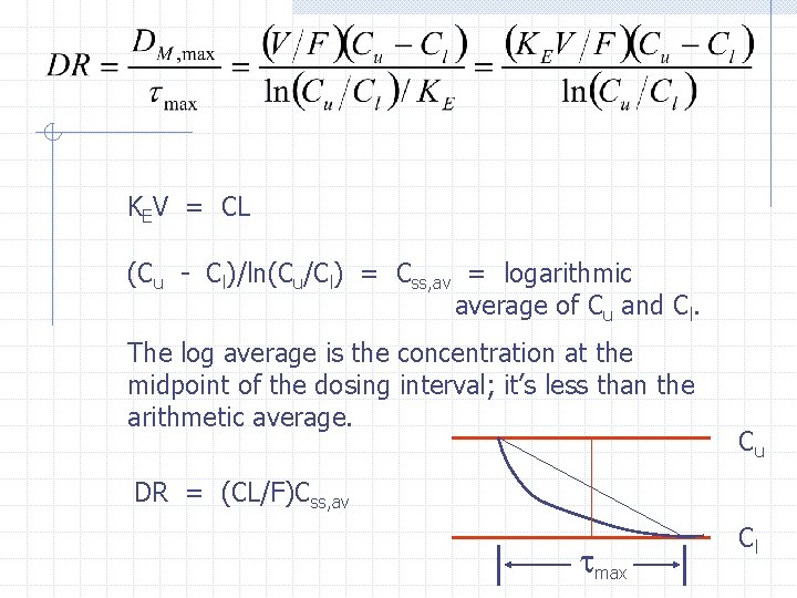 KEV = CL (Cu - Cl)/ln(Cu/Cl) = Css, av = logarithmic average of Cu