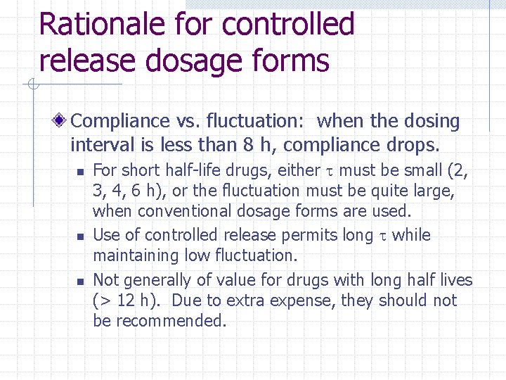 Rationale for controlled release dosage forms Compliance vs. fluctuation: when the dosing interval is