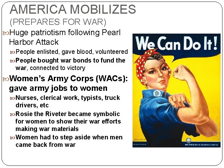 AMERICA MOBILIZES (PREPARES FOR WAR) Huge patriotism following Pearl Harbor Attack People enlisted, gave AMERICA MOBILIZES (PREPARES FOR WAR) Huge patriotism following Pearl Harbor Attack People enlisted, gave