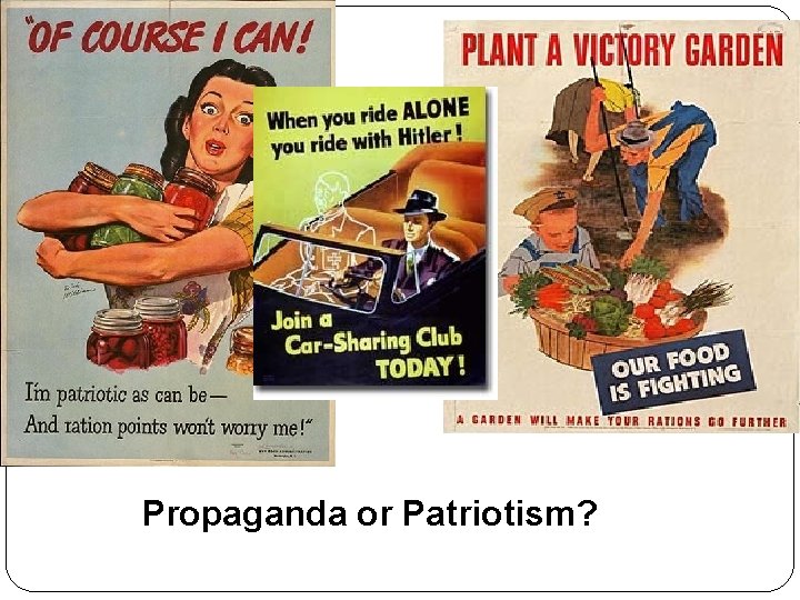 Propaganda or Patriotism? Propaganda or Patriotism?
