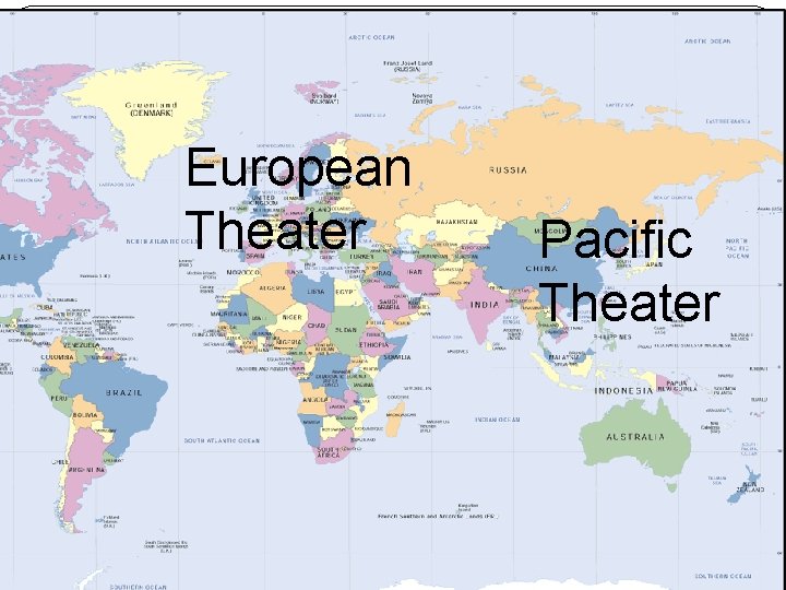 European Theater Pacific Theater European Theater Pacific Theater