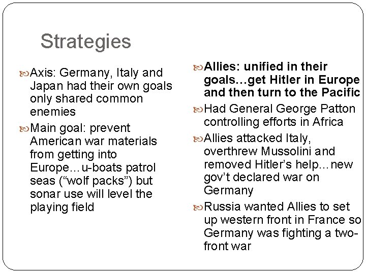 Strategies Axis: Germany, Italy and Japan had their own goals only shared common enemies Strategies Axis: Germany, Italy and Japan had their own goals only shared common enemies