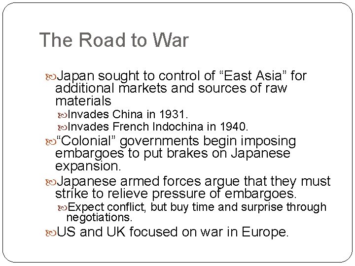 The Road to War Japan sought to control of “East Asia” for additional markets The Road to War Japan sought to control of “East Asia” for additional markets