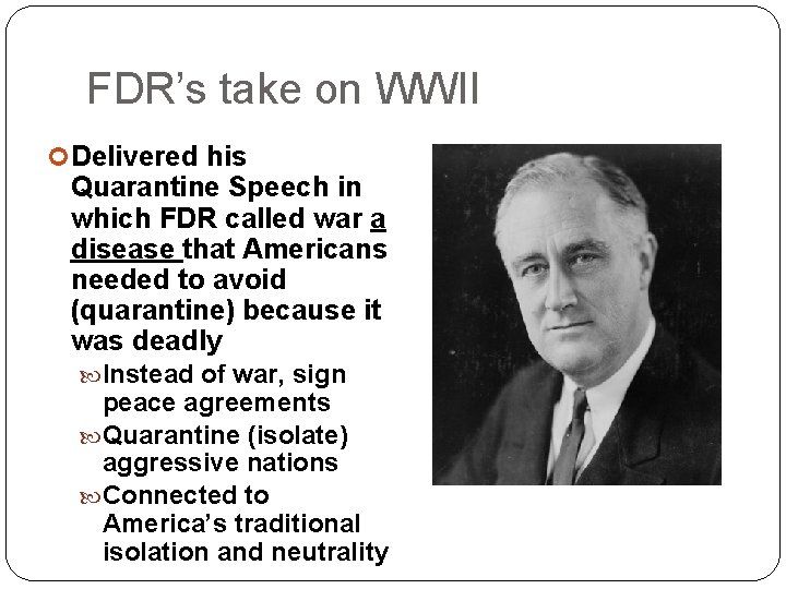FDR’s take on WWII Delivered his Quarantine Speech in which FDR called war a FDR’s take on WWII Delivered his Quarantine Speech in which FDR called war a