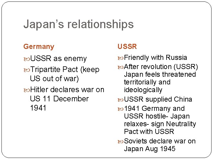Japan’s relationships Germany USSR as enemy Friendly with Russia Tripartite Pact (keep After revolution Japan’s relationships Germany USSR as enemy Friendly with Russia Tripartite Pact (keep After revolution