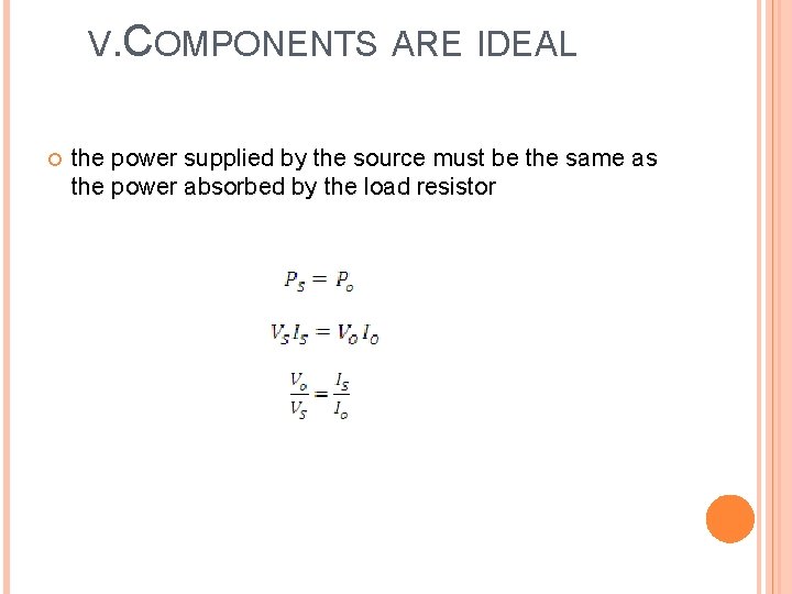 V. COMPONENTS ARE IDEAL the power supplied by the source must be the same