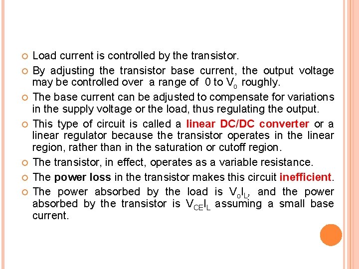  Load current is controlled by the transistor. By adjusting the transistor base current,