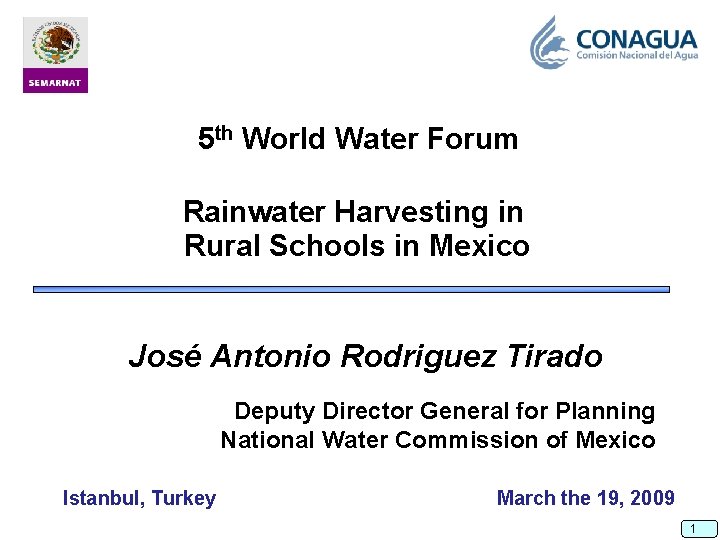 5 th World Water Forum Rainwater Harvesting in Rural Schools in Mexico José Antonio