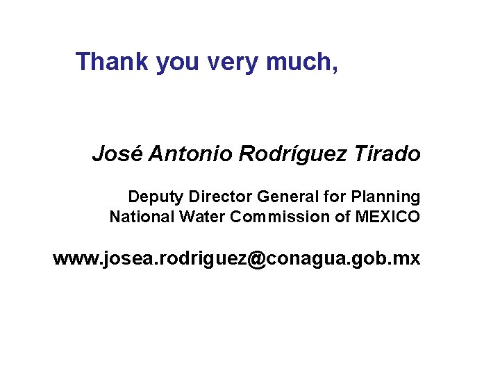 Thank you very much, José Antonio Rodríguez Tirado Deputy Director General for Planning National