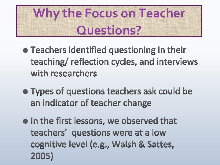 Why the Focus on Teacher Questions? 