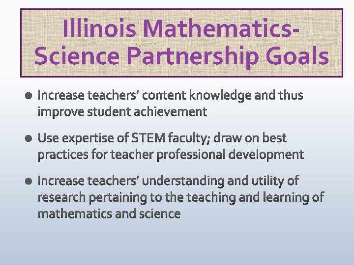 Illinois Mathematics. Science Partnership Goals 