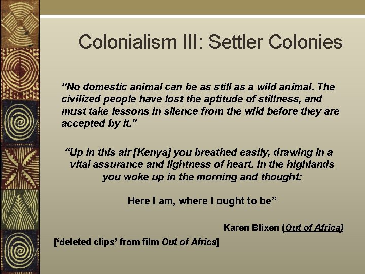  Colonialism III: Settler Colonies “No domestic animal can be as still as a