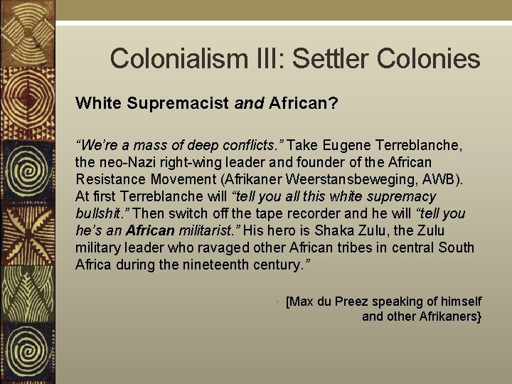  Colonialism III: Settler Colonies White Supremacist and African? “We’re a mass of deep